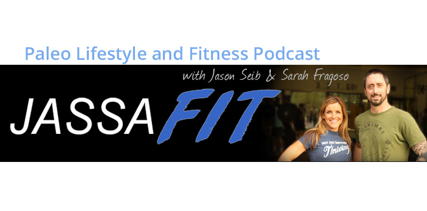 Paleo Lifestyle and Fitness Podcast with Jason Seib and Sarah Fragoso